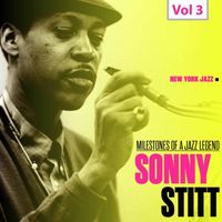 Sonny Stitt - Milestones of a Jazz Legend: Sonny Stitt, Vol. 3