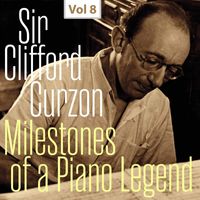 Clifford Curzon - Milestones of a Piano Legend: Sir Clifford Curzon, Vol. 8