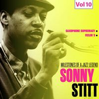 Sonny Stitt - Milestones of a Jazz Legend: Sonny Stitt, Vol. 10