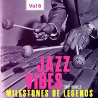 Teddy Charles - Milestones of Legends Jazz Vibes - Teddy Charles, Vol. 6