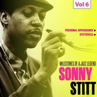 Sonny Stitt - Milestones of a Jazz Legend: Sonny Stitt, Vol. 6