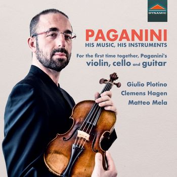 Giulio Plotino, Clemens Hagen and Matteo Mela - Paganini: His Music, His Instruments