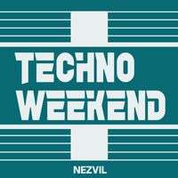 Nezvil - Techno Weekend 7 (Explicit)