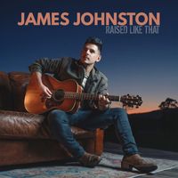 James Johnston - RAISED LIKE THAT
