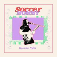 Soccer Mommy - I'm Only Me When I'm With You