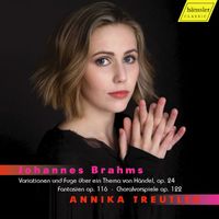 Annika Treutler - Brahms: Handel Variations, 7 Fantasies & Chorale Preludes
