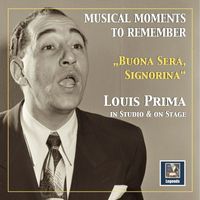 Louis Prima - Musical Moments to Remember: "Buona sera, Signorina" – Louis Prima in Studio and on Stage