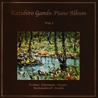 Kazuhiro Gambe - Piano Album, Vol. 1
