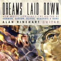 Alan Rinehart - Dreams Laid Down: New Music for Classical Guitar