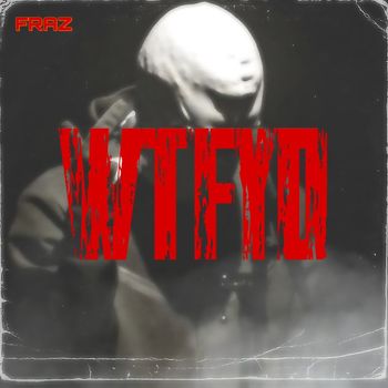 Fraz - Wtfyd (Explicit)