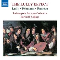 Indianapolis Baroque Orchestra, Barthold Kuijken - The Lully Effect