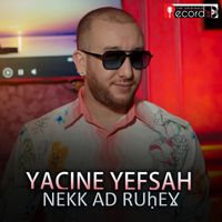 Yacine Yefsah - Nekk Ad Ṛuḥeɣ