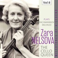 Zara Nelsova - Milestones of a Legend: The Cello Queen, Vol. 8