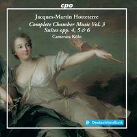 Camerata Köln - Hotteterre: Complete Chamber Music, Vol. 3