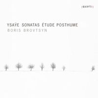 Boris Brovtsyn - Ysaÿe: Violin Sonatas & Étude posthume