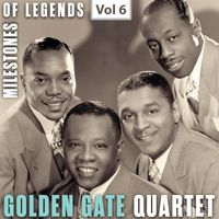 The Golden Gate Quartet - Milestones of Legends: Golden Gate Quartet, Vol. 6