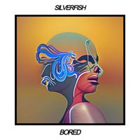 Silverfish - Bored