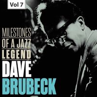 Dave Brubeck Quartet - Dave Brubeck: Milestones of a Jazz Legend, Vol. 7