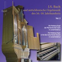 Alexander Koschel - J.S. Bach & Middle German Organ Music of the 16th-18th Centuries, Vol. 2