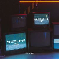Bruno - Breaking Me