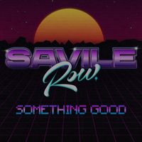 Savile Row - Something Good