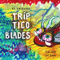 El Chibano - Tríptico Blades, a 50 Años del Golpe