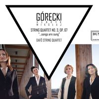 DAFÔ String Quartet - Gorecki: String Quartet No. 3, Op. 67 "...Songs Are Sung"
