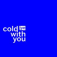 Jye - Cold With You