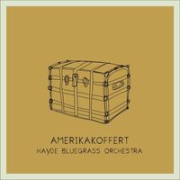 Hayde Bluegrass Orchestra - Amerikakoffert