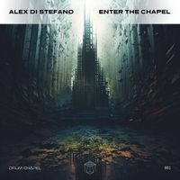 Alex Di Stefano - Enter the Chapel - EP