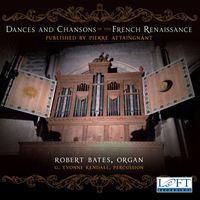 Robert Bates - Dances & Chansons of the French Renaissance