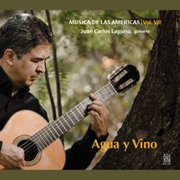 Juan Carlos Laguna - Musica de las Americas, Vol. 7: Agua y Vino