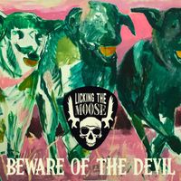 Licking the moose - Beware of the Devil