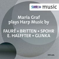 Maria Graf - Fauré, Britten, Spohr & Others: Harp Music
