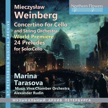 Marina Tarasova, Musica Viva Chamber Orchestra and Alexander Rudin - Weinberg: Cello Concertino, Op. 43 & 24 Preludes, Op. 100