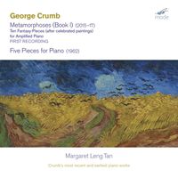 Margaret Leng Tan - Crumb: Metamorphoses, Book 1 & 5 Pieces for Piano
