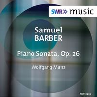 Wolfgang Manz - Barber: Piano Sonata, Op. 26