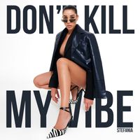 Stefania - Don't kill my vibe