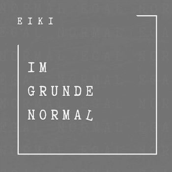 Eiki - Im Grunde normal (Explicit)