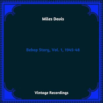 Miles Davis - Bebop Story, Vol. 1, 1945-48 (Hq remastered 2023)