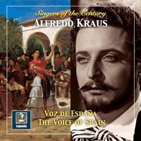 Alfredo Kraus - Singers of the Century: Alfredo Kraus – The Voice of Spain (Remastered 2018)