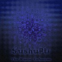 Sushupti - The Mental Expansion