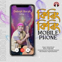 Debojit Borah - Kiring Kiring Mobile Phone