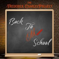 The Frederick Charles Project - Back to Old School