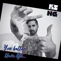 King - You Better Them All (Explicit)