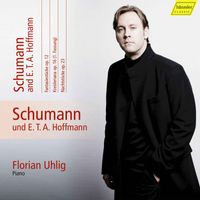 Florian Uhlig - Schumann: Complete Piano Works, Vol. 11 – Schumann & E.T.A. Hoffmann