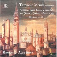 L'Aura Soave Cremona - Merula: Canzoni overo sonate concertate per chiesa e camera, Book 3, Op. 12