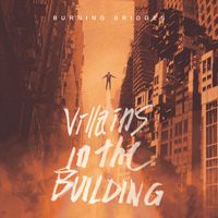 Burning Bridges - Villains In The Building