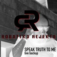 Robotiko Rejekto - Speak Truth To Me (Live Backup)