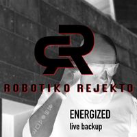 Robotiko Rejekto - Energized (Live Backup)